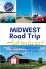 Image for Midwest Road Trip Adventures : Exploring America&#39;s Heartland, One Scenic Drive at a Time