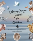 Image for Coloring Prayer journal for children : 52 week coloring, Scripture, Devotional, Guided Prayer Journal