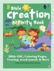 Image for Bible Creation Activity Book : Bible ABC, Numbers, Coloring Pages, Tracing, Writing, Word Search and More
