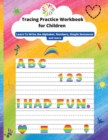 Image for Tracing Practice Workbook for Children : Learn To Write the Alphabet, line tracing, Numbers, Simple Sentences, shapes and more