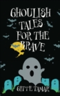 Image for Ghoulish Tales for the Brave