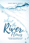 Image for Where the river flows  : enjoying the current of God in and through your life