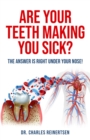 Image for Are Your Teeth Making You Sick?