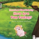 Image for Penelope the Pink Pig, How Are You Today?