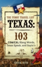 Image for Funny Travel List Texas: 103 Slang Words, Texas Speak, and Sayin&#39;s: A Comical Language Dictionary of the Lone Star State