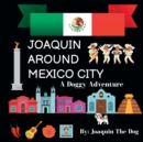 Image for Joaquin Around Mexico City : A Doggy Adventure