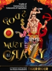 Image for Gods Must Be Crazy!: A Tiger Ride from Cradle of Communism to Catacomb of Capitalism: A Proposal to bring back the House of Roosevelt&#39;s