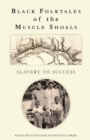 Image for Black Folktales of the Muscle Shoals - Slavery to Success