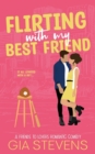 Image for Flirting with My Best Friend : A Friends to Lovers Romantic Comedy