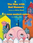 Image for The Man with Bad Manners / A rossz modoru ember : Bilingual English-Hungarian Edition / Ketnyelvu angol-magyar kiadas