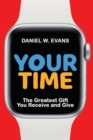 Image for Your Time : The Greatest Gift You Receive and Give