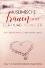 Image for Muslimische Frauen und der Hijab-Schleier : Unterdru¨ckung oder Befreiung