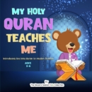 Image for My Holy Quran Teaches Me : Introducing the Holy Quran to Muslim Children