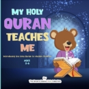 Image for My Holy Quran Teaches Me: Introducing the Holy Quran to Muslim Children