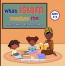 Image for What Islam Teaches Me: Introducing Islam to Your Muslim Offspring
