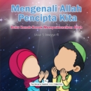 Image for Mengenali Allah Pencipta Kita : Buku Kanak-Kanak Memperkenalkan Allah