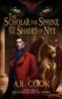 Image for The Scholar, the Sphinx, and the Shades of Nyx