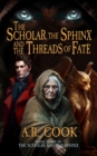 Image for The Scholar, the Sphinx, and the Threads of Fate