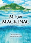 Image for M Is for Mackinac : A Nature Alphabet