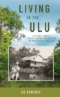 Image for Living in the Ulu : Letters from a Peace Corps Volunteer in Malaysia, 1967-68