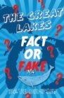 Image for The Great Lakes : Fact or Fake?