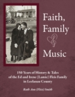 Image for Faith, Family &amp; Music : 150 Years of History &amp; Tales of the Ed &amp; Irene (Lamie) Fleis Family in Leelanau County