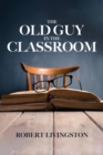 Image for THE OLD GUY IN THE CLASSROOM