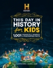Image for The HISTORY Channel This Day in History For Kids : 1001 Remarkable Moments &amp; Fascinating Facts