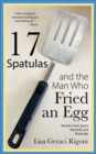 Image for 17 Spatulas and the Man Who Fried an Egg: Reclaim Your Space Mentally and Physically