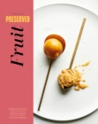 Image for Preserved: Fruit : 25 Recipes : Volume 2