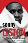 Image for Sonny Liston : The Champ Nobody Wanted