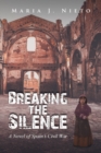Image for Breaking the Silence : A Novel of Spain&#39;s Civil War