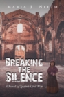 Image for Breaking the Silence: A Novel of Spain&#39;s Civil War