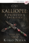 Image for Kalliopee: A Princess&#39;s Sacrifice