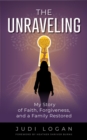 Image for Unraveling: My Story of Faith, Forgiveness, and a Family Restored