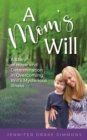 Image for Mom&#39;s Will: A Story of Hope and Determination in Overcoming Will&#39;s Mysterious Illness