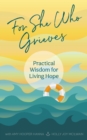 Image for For She Who Grieves: Practical Wisdom for Living Hope