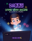 Image for Danny Loves Video Games : Based on the True Story of Danny Pena