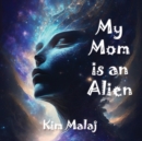Image for My Mom is an Alien