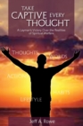 Image for Take Captive Every Thought : A Layman&#39;s Victory Over the Realities of Spiritual Warfare