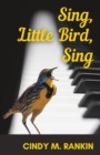 Image for Sing, Little Bird, Sing