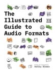 Image for The Illustrated Guide to Audio Formats