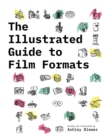 Image for The Illustrated Guide to Film Formats