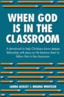 Image for When God is in the Classroom