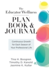 Image for Educator Wellness Plan Book : Continuous Growth for Each Season of Your Professional Life (A purposeful planner designed to build habits for well-being)