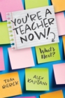 Image for You&#39;re a Teacher Now! What&#39;s Next?