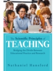 Image for The Scientific Principles of Teaching : Bridging the Divide Between Educational Practice and Research (A user-friendly guide for understanding educational research.)