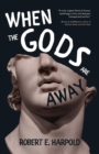 Image for When the Gods Are Away