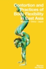 Image for Contortion and Practices of Body Flexibility in East Asia