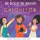 Image for Be Bold! Be Brave! Chiquitos